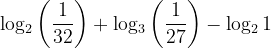 \dpi{120} \mathrm{log_2\, \bigg( \frac{1}{32}\bigg) + log_3\, \bigg( \frac{1}{27}\bigg) - log_2\, 1}